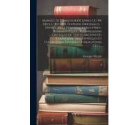 Manuel De L'amateur De Livres Du 19e Siècle, 1801-1893. Éditions Originales. - Ouvrages Et Périodiques Illustrés.- Rommantiques.- Réimpressions Critiq