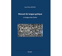 Manuel de langue gotique: La langue des Goths