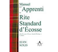 Manuel de l'apprenti au Rite Standard d'Écosse - Jean Solis - Solidus Eds - broché - Guide