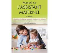 Manuel de l'assistant maternel, 8e éd.: Préparation à l'épreuve de l'unité 1 du cap petite enfance