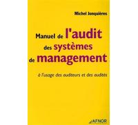 Manuel de l'audit des systèmes de management A l'usage des auditeurs et des audités - Michel Jonquières - Afnor - broché - Etude