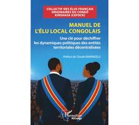 Manuel de l'élu local congolais: Une clé pour déchiffrer les dynamiques politiques des entités territoriales décentralisées