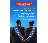 Manuel de l'élu local congolais: Une clé pour déchiffrer les dynamiques politiques des entités territoriales décentralisées