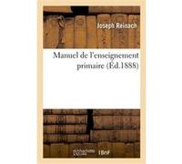 Manuel de l'enseignement primaire Joseph Reinach (Auteur), Charles Richet (Auteur)