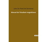 Manuel de l'étudiant magnétiseur: Les secrets du magnétisme révélés