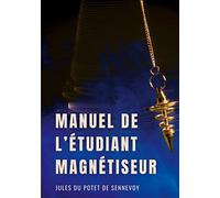 Manuel de l'étudiant magnétiseur: Problèmes dermatologiques, affections chroniques, rhumatismes...