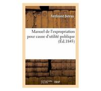 Manuel De L'expropriation Pour Cause D'utilité Publique