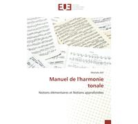 Manuel de l'harmonie tonale: Notions élémentaires et Notions approfondies