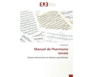 Manuel de l'harmonie tonale: Notions élémentaires et Notions approfondies