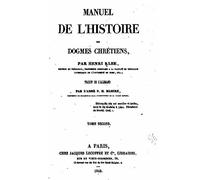Manuel de l'Histoire des Dogmes Chrétiens