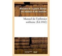 Manuel de l'infirmier militaire 1882 - FRANCE. MINISTERE - Hachette Bnf - broché - Livre