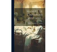 Manuel De L'infirmier Militaire...