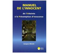 Manuel De L'innocent - De L'atteinte À La Présomption D'innocence