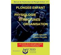 Manuel de l'Instructeur de Plongée Enfant - Vol.3: Physiologie structures organisation