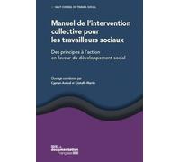 Manuel de l'intervention collective pour les travailleurs sociaux: Des principes à l'action en faveur du développement social