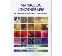 Manuel de lithothérapie - Le royaume des pierres et des cristaux - Le Groupe des 5 - Paume Saint-Germain - broché - Guide