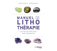 Manuel de lithothérapie ou l'art de soigner avec les pierres