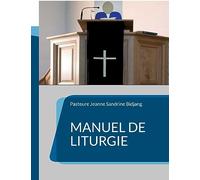 Manuel de Liturgie: Modèle selon la tradition presbytérienne réformée
