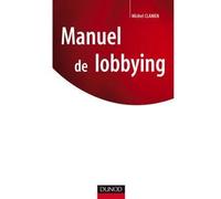 Manuel de lobbying - Michel Clamen - Dunod - relié - Etude