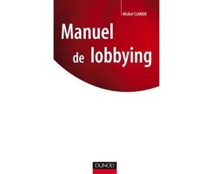 Manuel de lobbying - Michel Clamen - Dunod - relié - Etude