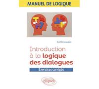 Manuel de logique - Introduction à la logique des dialogues Exercices corrigés - Zoé Mcconaughey - Ellipses - broché - Manuel