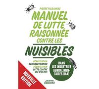 Manuel de lutte raisonnée contre les nuisibles dans les industries agroalimentaires (IAA): Dératisation - désinsectisation - désinfection - lutte contre les oiseaux