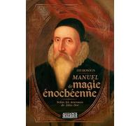 Manuel de magie énochéenne - Selon les journaux de John Dee