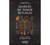 Manuel de magie rituelle - Leçons et exercices pour apprendre seul-e - John Michael Greer - Alliance Magique - broché - Guide
