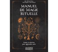 Manuel de magie rituelle - Leçons et exercices pour apprendre seul-e John Michael Greer (Auteur), Earl King Jr. (Auteur), Clare Vaughn (Auteur)