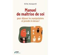 Manuel de maîtrise de soi: pour déjouer les manipulations et prendre le dessus !