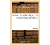 Manuel de malacologie et de conchyliologie. Planches Charles Henri De Blainville (Auteur)