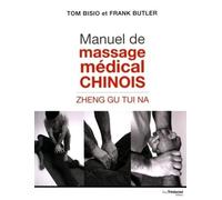 Manuel de massage médical chinois - Tom Bisio - Tredaniel La Maisnie - broché - Guide