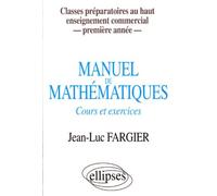 Manuel de mathématiques, 1ère année : Classes prépas au Haut Enseignement Commercial