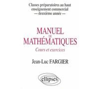 Manuel De Mathématiques - Cours Et Exercices, Classes Préparatoires Au Haut Enseignement Commercial, Deuxième Année
