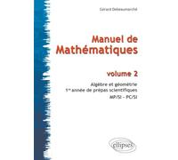 Manuel de Mathématiques - volume 2 - Algèbre et Géométrie - 1ère année prépas scientifiques MP/SI - PC/SI