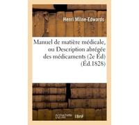 Manuel de matière médicale, ou Description abrégée des médicaments - Henri Milne-Edwards - Hachette Bnf - broché - Livre