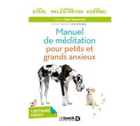 Manuel de méditation pour petits et grands anxieux 2016 - Catherine Verhaeghe - De Boeck Supérieur - broché - Guide