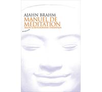 Manuel de méditation selon le bouddhisme theravada - Ajahn Brahm - Almora Eds - broché - Essai