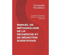 MANUEL DE MÉTHODOLOGIE DE LA RECHERCHE ET DE RÉDACTION SCIENTIFIQUE: Du sujet de recherche au mémoire, à la thèse et à la publication