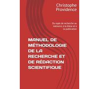 MANUEL DE MÉTHODOLOGIE DE LA RECHERCHE ET DE RÉDACTION SCIENTIFIQUE: Du sujet de recherche au mémoire, à la thèse et à la publication
