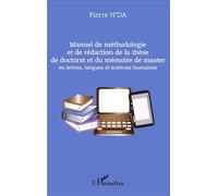 Manuel de méthodologie et de rédaction de la thèse de doctorat et du mémoire de master En lettres, langues et sciences humaines - Pierre N'da - L'harmattan - broché - Manuel