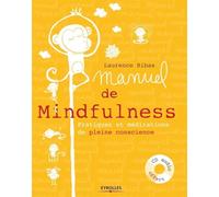 Manuel de Mindfulness : Pratiques et méditations de pleine conscience. Avec cd-audio.