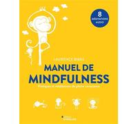 Laurence Bibas – Manuel de Mindfulness – Pratiques et méditations de pleine conscience – Broché