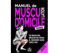 Manuel de Musculation à Domicile #Femme: Méthode poids du corps et haltère