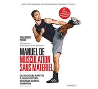 Manuel de musculation sans appareil: Des exercices adaptés à chaque niveau : débutant, avancé, champion