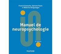 Manuel de neuropsychologie 6ème édition - Francis Eustache - Dunod - broché - Essai