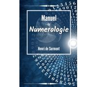 Manuel de Numérologie: Pour approfondir vos nombres de Chemin de Vie et d'Année Personnelle