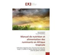 Manuel de nutrition et alimentation des ruminants en Afrique tropicale - Jules Lemoufouet - Universitaires Europeennes - broché - Livre