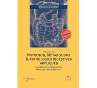 Manuel de nutrition, métabolisme et pathologies digestives appliqués en anesthésie-réanimation et médecine péri-opératoire