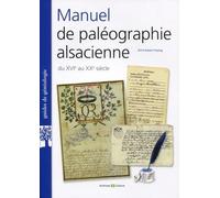 Manuel de paléographie alsacienne XVIIe-XXe siècles